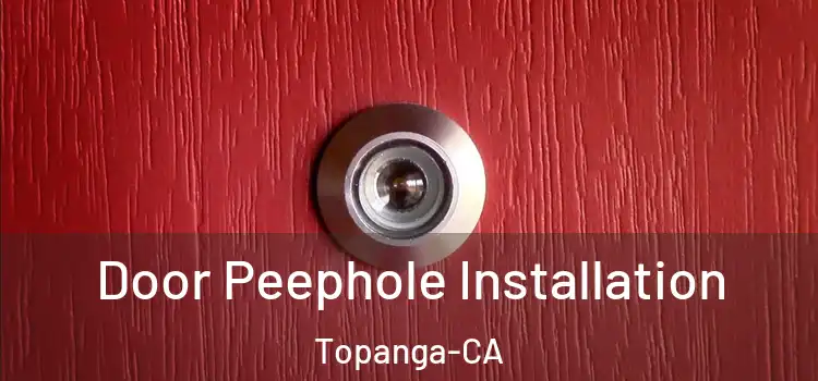 Door Peephole Installation Topanga-CA