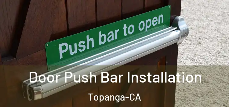  Door Push Bar Installation Topanga-CA