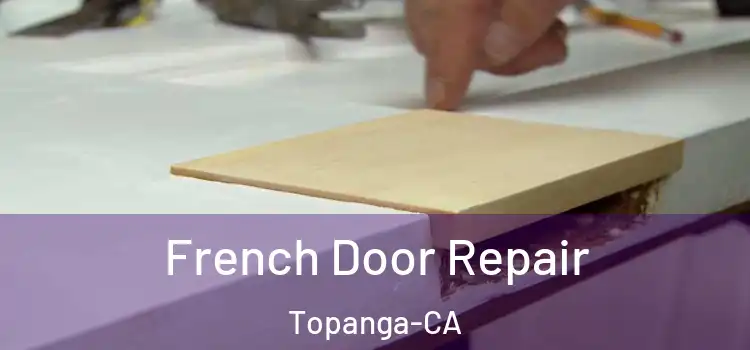  French Door Repair Topanga-CA