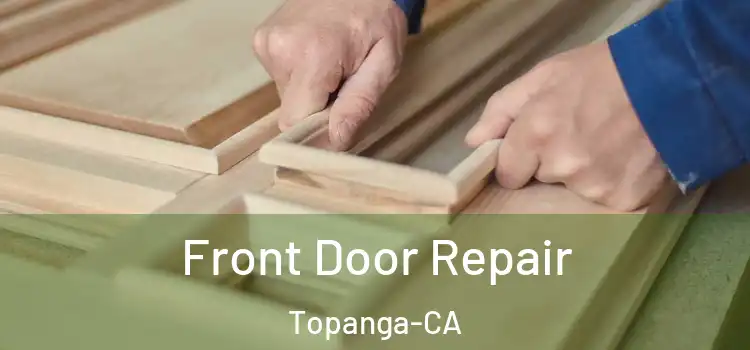 Front Door Repair Topanga-CA