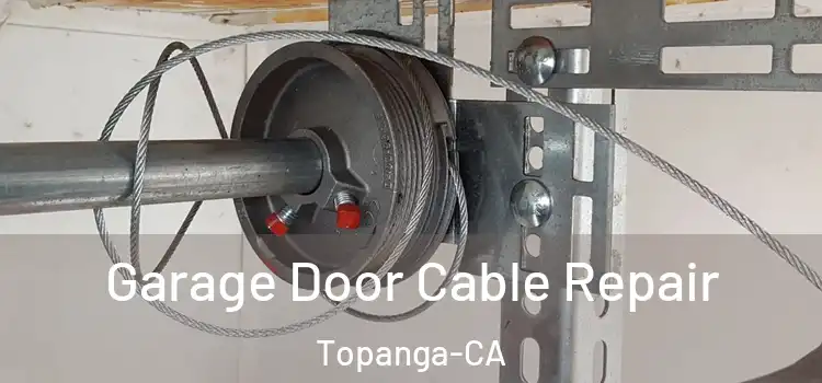  Garage Door Cable Repair Topanga-CA
