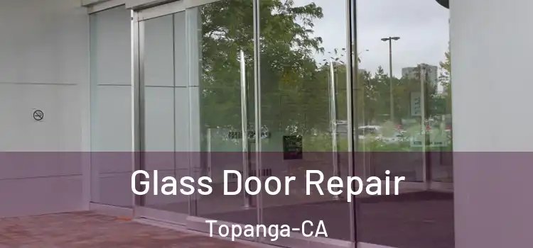 Glass Door Repair Topanga-CA