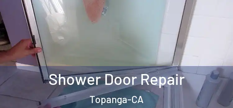  Shower Door Repair Topanga-CA