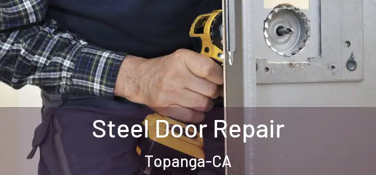  Steel Door Repair Topanga-CA